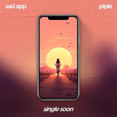 Single Soon By sad app, Piple's cover