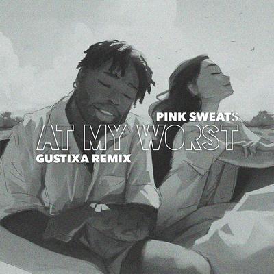 At My Worst (Gustixa Remix) By Pink Sweat$'s cover