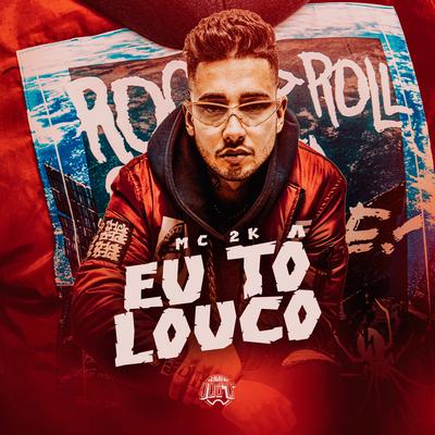 Eu Tô Louco By De Olho no Hit, Mc 2k's cover