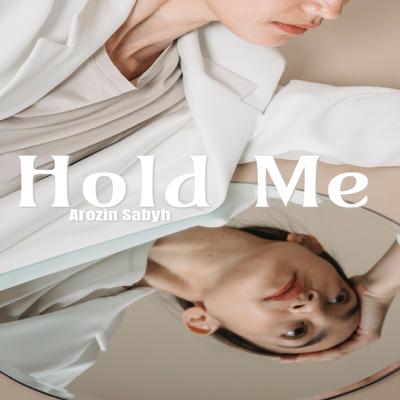 Hold Me By Arozin Sabyh's cover