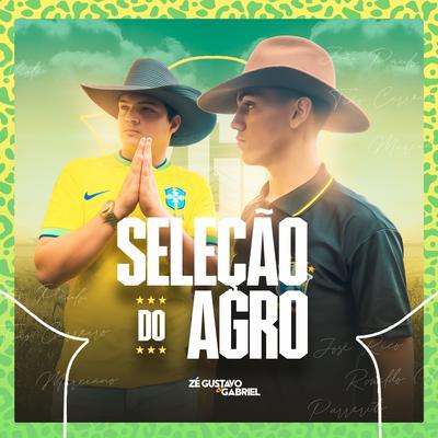 Seleção do Agro By Zé Gustavo e Gabriel's cover