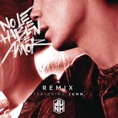 No Le Hablen de Amor (Remix) (feat. Juhn) By CD9, Juhn's cover