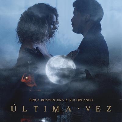 Última Vez (feat. Rui Orlando) By Érica Boaventura, Rui Orlando's cover