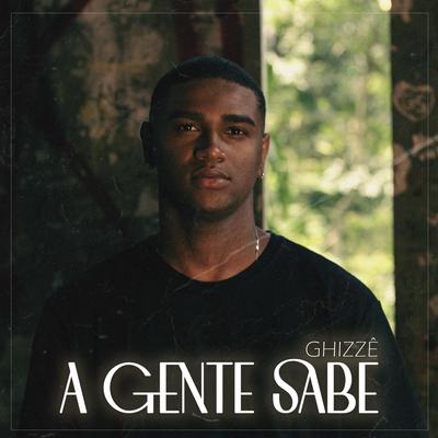 A Gente Sabe By Ghizzê, Gu$t's cover