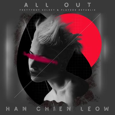 All Out By Han Chien Leow, Prettyboy Kelsey, Players Republik's cover