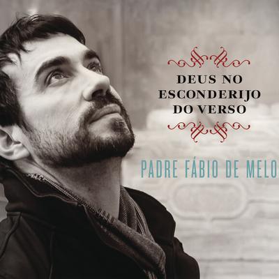 Deus no Esconderijo do Verso (feat. Nana Caymmi) By Padre Fábio De Melo, Nana Caymmi's cover