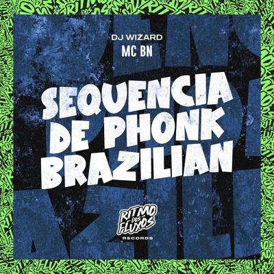 Sequência de Phonk Brazilian By MC BN, DJ Wizard's cover