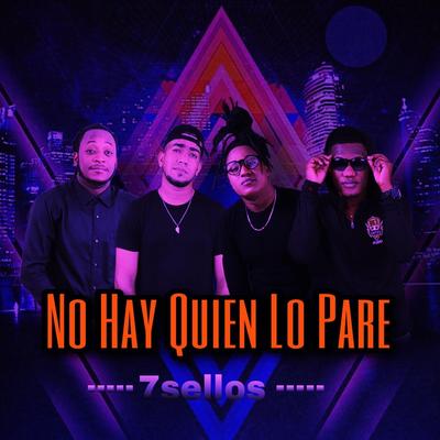 No Hay Quien Lo Pare By 7 Sellos's cover
