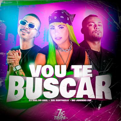 Vou Te Buscar By Bel Bertinelli, DJ Biel do Anil, Mc Juninho FSF's cover