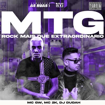 Mtg Rock Mais Que Extraordinário By DJ DUDAH, Mc Gw, Mc 2k's cover