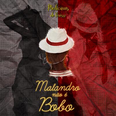 Malandro Nao É Bobo By Medicinas de Oxossi's cover