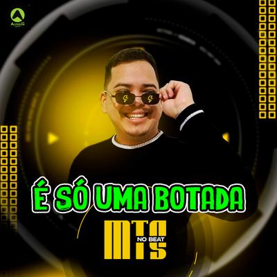 É Só uma Botada By MTS No Beat's cover