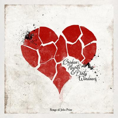 Broken Hearts & Dirty Windows: Songs of John Prine's cover