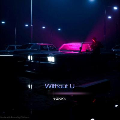 Without U By TRYFFEL's cover