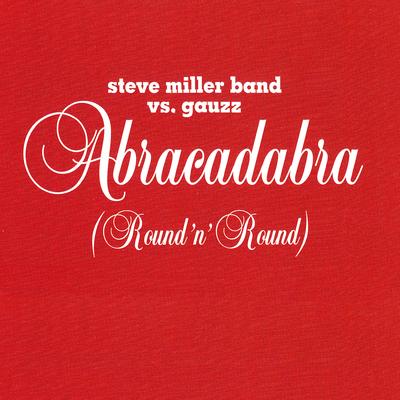 Abracadabra (Round n' Round) (Radio Edit) By Steve Miller Band, Gauzz's cover