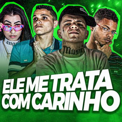 Ele Me Trata Com Carinho By Luanzinho do Recife, Palok no Beat, Mc Saka, MC Magrella's cover