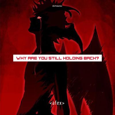 Why Are You Still Holding Back (Remix) (remix) By Afex's cover