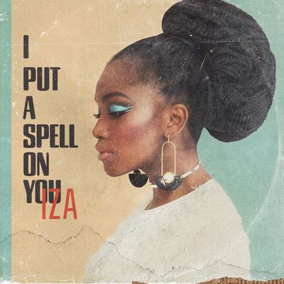 I Put a Spell on You By IZA's cover