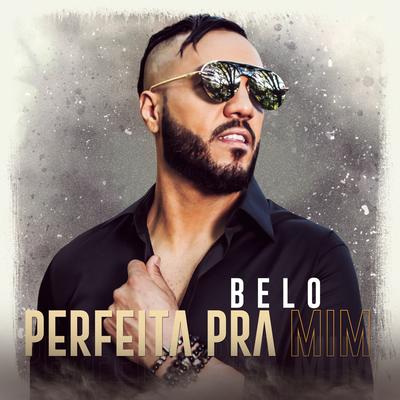 Perfeita pra Mim By Belo's cover