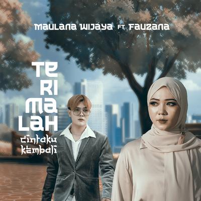 Terimalah Cintaku Kembali By Maulana Wijaya, Fauzana's cover