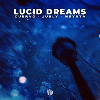 Lucid Dreams By CUERVO, Jubly, MEYSTA's cover