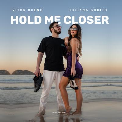 Hold Me Closer By Vitor Bueno, Juliana Gorito's cover