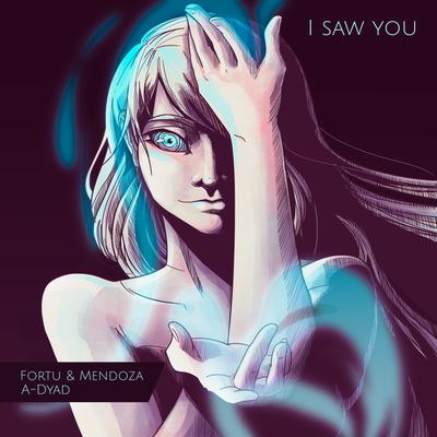 I Saw You By Fortu & Mendoza, A-Dyad's cover