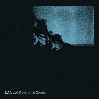 Reverbo & Sonho By BAGUM's cover