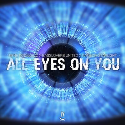 All Eyes on You By Rene Rodrigezz, Basslovers United, Patricia Starlight's cover