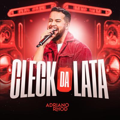Cleck da Lata (Ao Vivo) By Adriano Rhod's cover