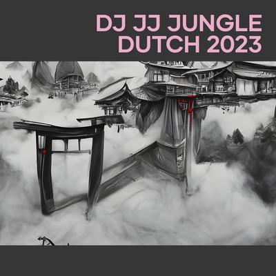 Dj Jj Jungle Dutch 2023's cover