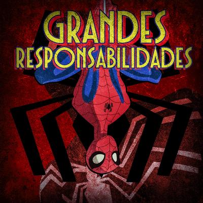 Rap do Espetacular Homem-Aranha (Grandes Responsabilidades) By Iron Master's cover