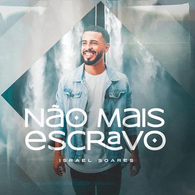 Não Mais Escravo By Israel Soares's cover