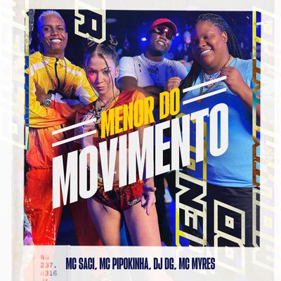 Menor do Movimento By MC Pipokinha, MC Myres, MC Saci, Dj Dg Do Rb's cover