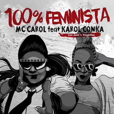 100% Feminista By Karol Conká, Leo Justi, Tropkillaz, Mc Carol's cover