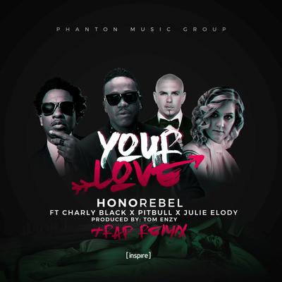 Your Love (feat. Charly Black, Pitbull & Julie Elody) [Tom Enzy Trap Remix] By Honorebel, Pitbull, Julie Elody, Charly Black, Tom Enzy's cover
