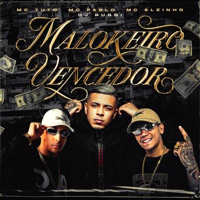 Malokeiro Vencedor By MC Tuto, MC Pablo, Mc Elzinho, Ruggi's cover