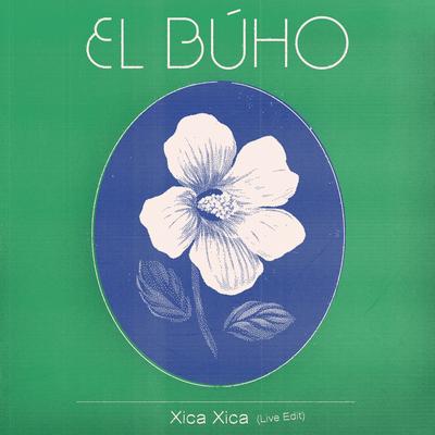 Xica Xica (Live Edit) By El Búho, Uji, Barrio Lindo's cover