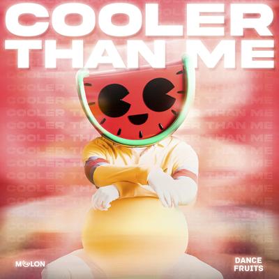 Cooler Than Me By MELON, Dance Fruits Music's cover