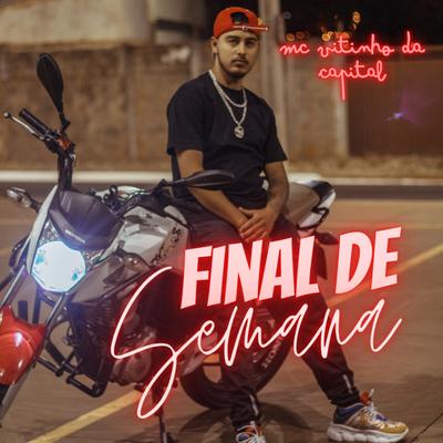 Final de Semana By Mc Vitinho da Capital, NANDO DJ, Vitinho's cover
