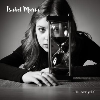 Is It Over Yet? By Isabel Maria's cover