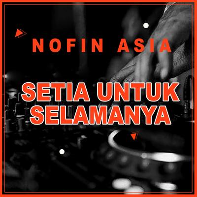 Setia Untuk Selamanya By Nofin Asia's cover