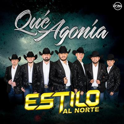 Qué Agonía By Estilo Al Norte's cover