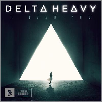 I Need You By Delta Heavy's cover