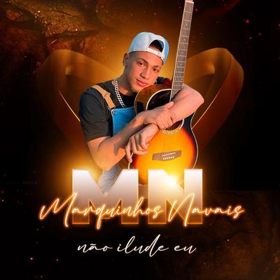 Não Ilude Eu By Marquinhos Navais's cover