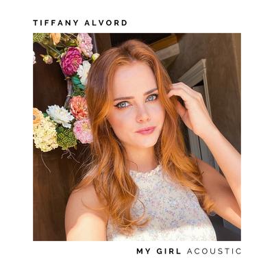 My Girl (Acoustic) By Tiffany Alvord's cover