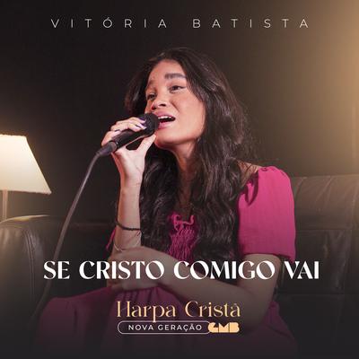 Se Cristo Comigo Vai By Vitória Batista's cover