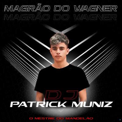 Magrão do Wagner (feat. MC VN 085) (feat. MC VN 085) By DJ Patrick Muniz, MC VN 085's cover