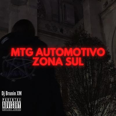 Mtg Automotivo Zona Sul By Dj Brunin XM's cover