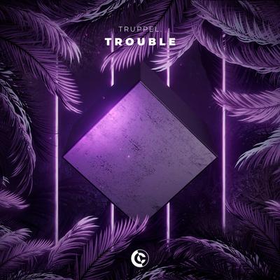 Trouble By Truppel's cover
